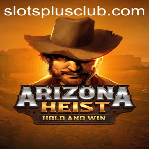 Experience the Thrills of ArizonaHeist at Slots Plus Casino