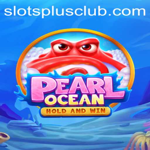 Discover the Thrilling Depths of PearlOcean Slots at Slots Plus Casino