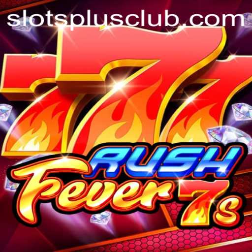 RushFever7s: Dive into the Thrills at Slots Plus Casino