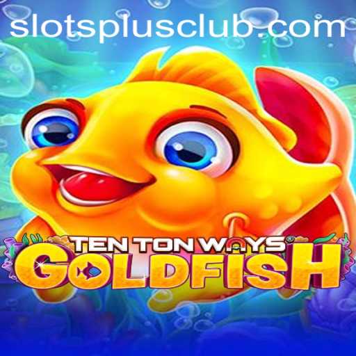 Explore the Exciting World of TenTonWaysGoldfish at Slots Plus Casino